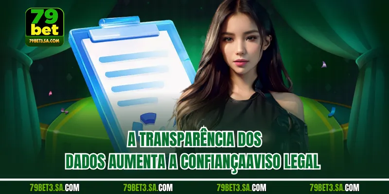 A transparência dos dados aumenta a confiançaAviso Legal: 