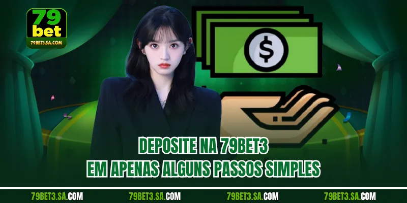 Deposite na 79BET em apenas alguns passos simples