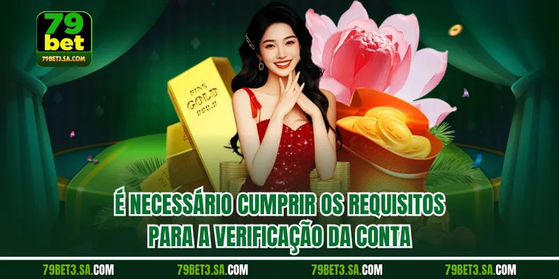 É necessário cumprir os requisitos para a verificação da conta