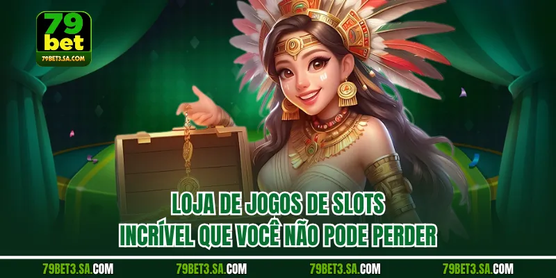 Loja de jogos de slots incrível que você não pode perder
