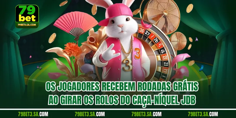 Os jogadores recebem rodadas grátis ao girar os rolos do caça-níquel JDB
