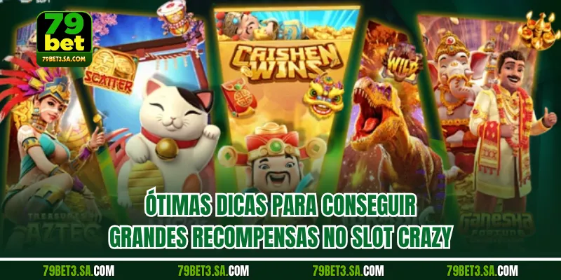 Ótimas dicas para conseguir grandes recompensas no Slot Crazy