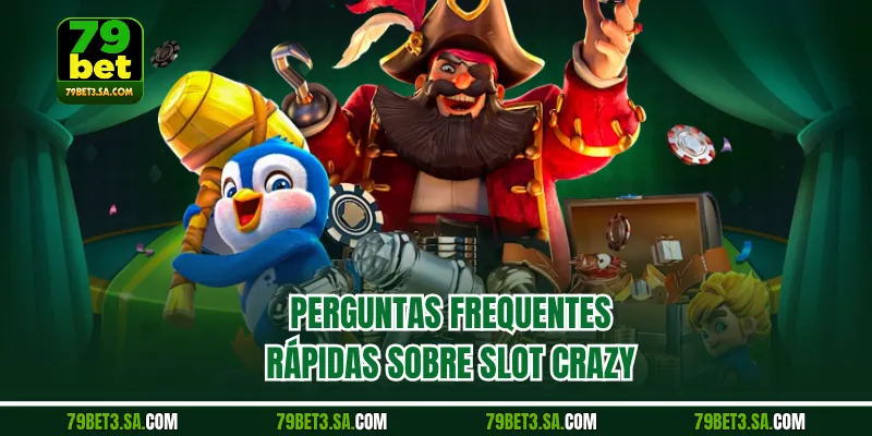 Perguntas frequentes rápidas sobre Slot Crazy