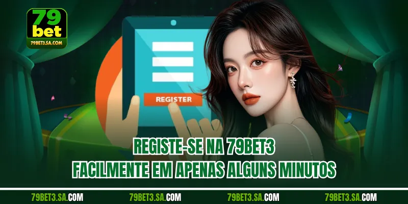 Registe-se na 79BET facilmente em apenas alguns minutos