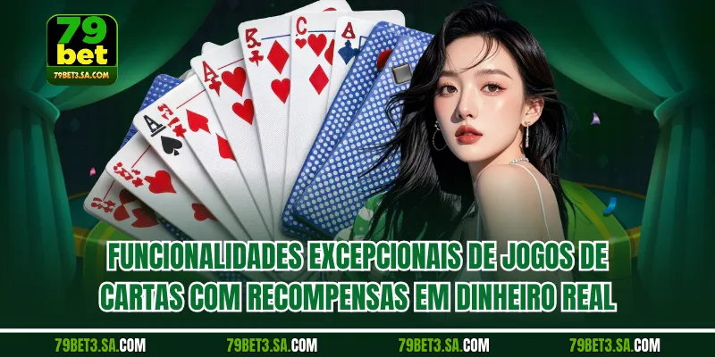 Funcionalidades excepcionais de jogos de cartas com recompensas em dinheiro real