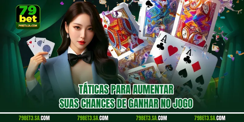 Táticas para aumentar suas chances de ganhar no jogo